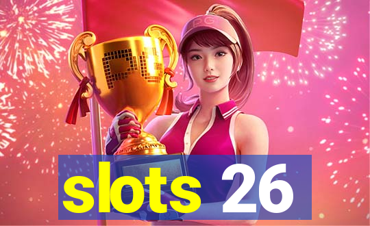 slots 26